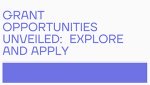 GRANT OPPORTUNITIES UNVEILED: EXPLORE AND APPLY