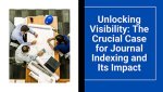 Unlocking Visibility: The Crucial Case for Journal Indexing and Its Impact