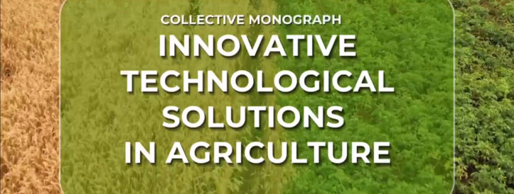 CALL FOR CONTRIBUTIONS TO THE COLLECTIVE MONOGRAPHY ‘INNOVATIVE TECHNOLOGICAL SOLUTIONS IN AGRICULTURE’! 