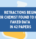 Retractions begin for chemist found to have faked data in 42 papers