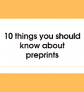 10 THINGS YOU SHOULD KNOW ABOUT PREPRINTS