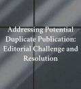 Addressing Potential Duplicate Publication: Editorial Challenge and Resolution