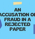 AN ACCUSATION OF FRAUD IN A REJECTED PAPER