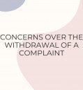CONCERNS OVER THE WITHDRAWAL OF A COMPLAINT