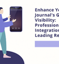Enhance Your Journal's Global Visibility: Professional Integration with Leading Resources