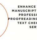 Enhance Your Manuscript with Professional Proofreading and Text Checking Services