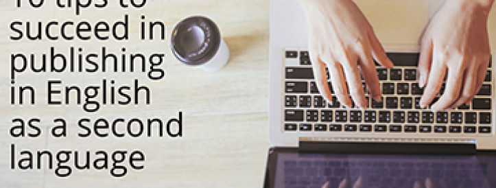 10 TIPS TO SUCCEED IN PUBLISHING IN ENGLISH AS A SECOND LANGUAGE