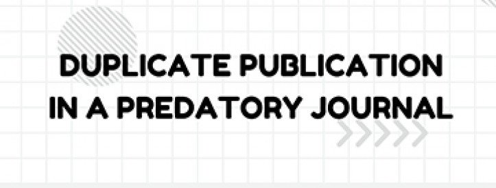 DUPLICATE PUBLICATION IN A PREDATORY JOURNAL