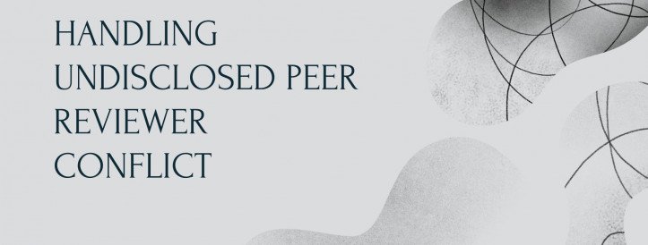 HANDLING UNDISCLOSED PEER REVIEWER CONFLICT