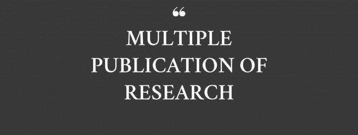 MULTIPLE PUBLICATION OF RESEARCH