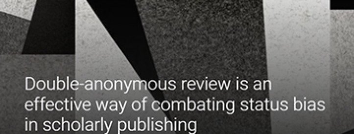 DOUBLE-ANONYMOUS REVIEW IS AN EFFECTIVE WAY OF COMBATING STATUS BIAS IN SCHOLARLY PUBLISHING