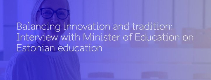 Balancing Innovation and Tradition: Interview with Estonian Minister of Education