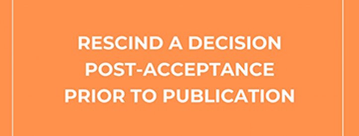 RESCIND A DECISION POST-ACCEPTANCE PRIOR TO PUBLICATION
