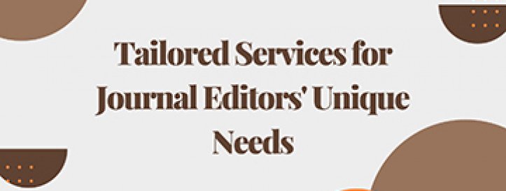 Tailored Services for Journal Editors' Unique Needs
