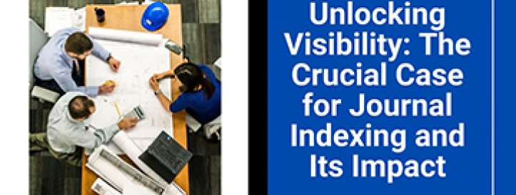 Unlocking Visibility: The Crucial Case for Journal Indexing and Its Impact