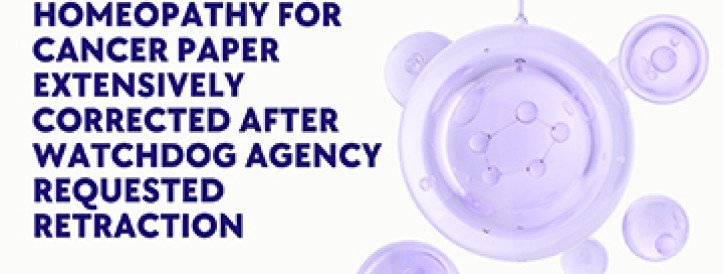 Homeopathy for cancer paper extensively corrected after watchdog agency requested retraction